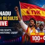 Tamil Nadu Election Results 2026 LIVE: TVK Crosses 100 Seats, DMK Trails in Historic Upset