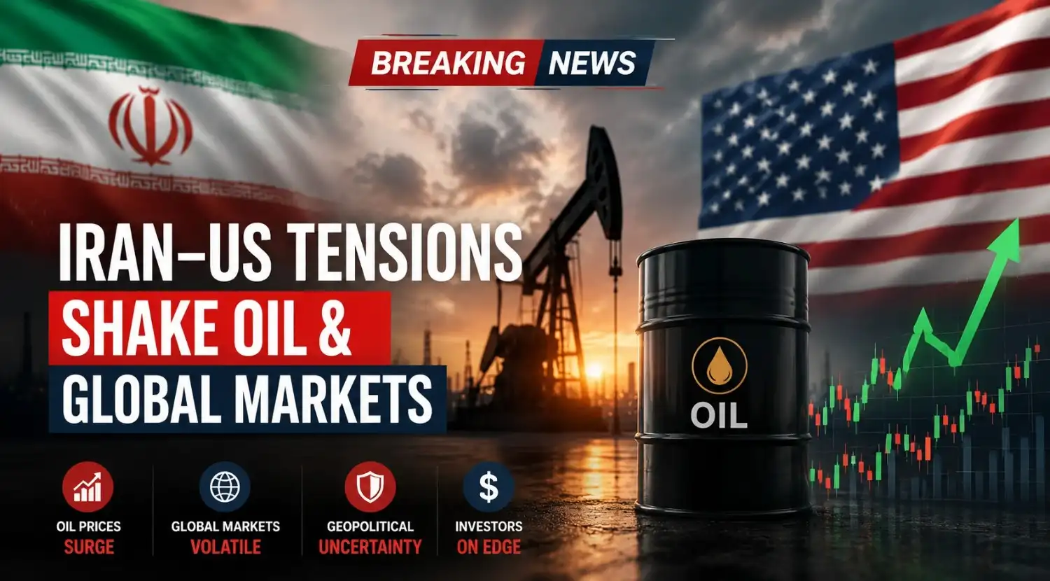 Iran–US Tensions Shake Oil & Global Markets