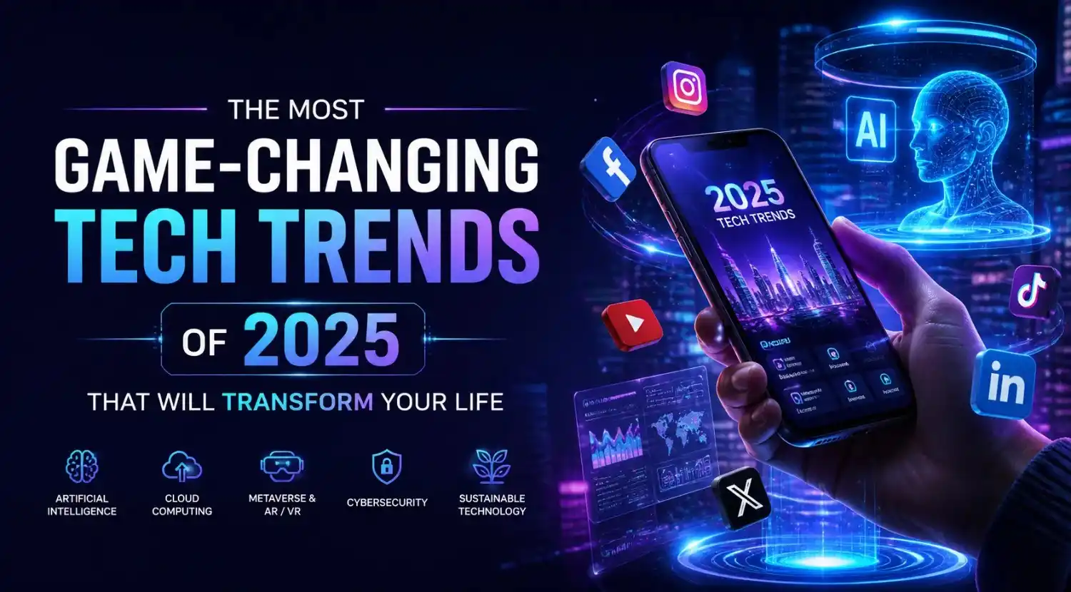 The Most Game-Changing Tech Trends That Will Transform Your Life